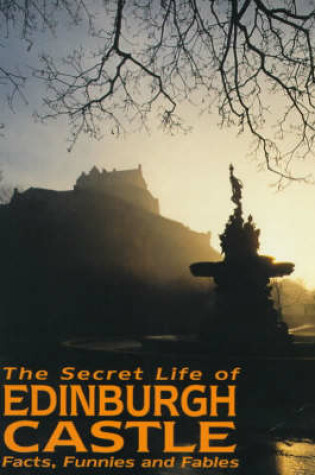 Cover of The Secret Life of Edinburgh Castle