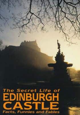 Book cover for The Secret Life of Edinburgh Castle