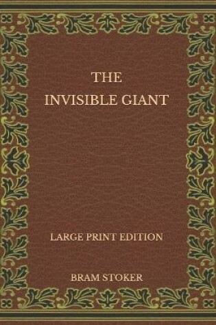 Cover of The Invisible Giant - Large Print Edition