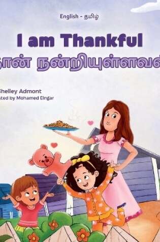 Cover of I am Thankful (English Tamil Bilingual Children's Book)