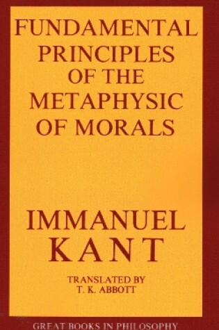 Cover of The Fundamental Principles of the Metaphysic of Morals