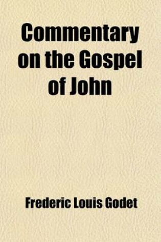 Cover of Commentary on the Gospel of John (Volume 1); With an Historical and Critical Introduction