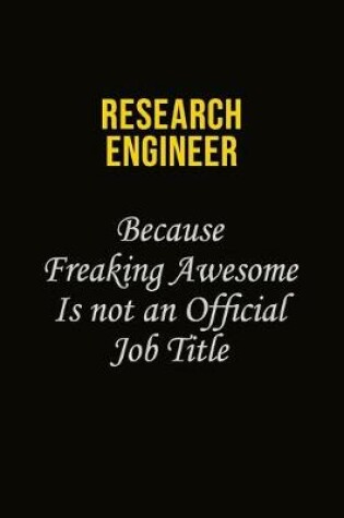 Cover of Research Engineer Because Freaking Awesome Is Not An Official Job Title
