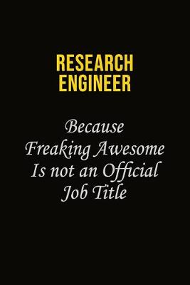 Book cover for Research Engineer Because Freaking Awesome Is Not An Official Job Title