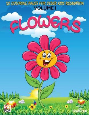 Book cover for Flowers 50 Coloring Pages For Older Kids Relaxation Vol.1