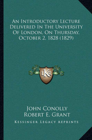 Cover of An Introductory Lecture Delivered in the University of London, on Thursday, October 2, 1828 (1829)