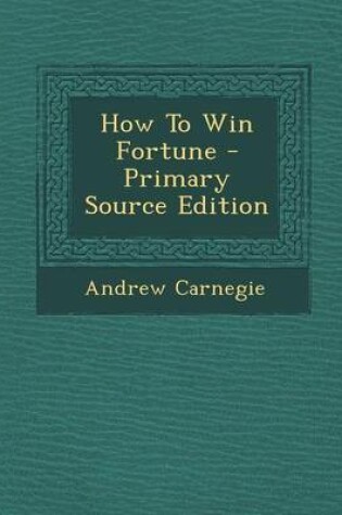 Cover of How to Win Fortune - Primary Source Edition