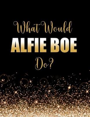 Book cover for What Would Alfie Boe Do?