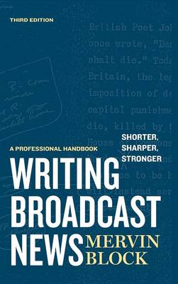 Book cover for Writing Broadcast News - Shorter, Sharper, Stronger