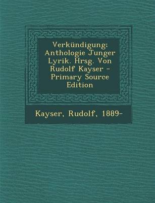 Book cover for Verkundigung; Anthologie Junger Lyrik. Hrsg. Von Rudolf Kayser - Primary Source Edition