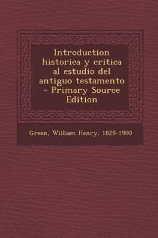 Cover of Introduction Historica y Critica Al Estudio del Antiguo Testamento - Primary Source Edition