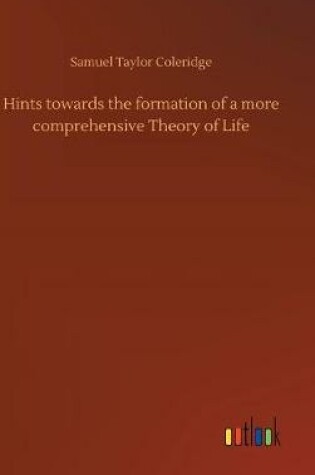 Cover of Hints towards the formation of a more comprehensive Theory of Life
