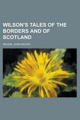 Cover of Wilson's Tales of the Borders and of Scotland Volume 17