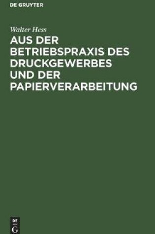 Cover of Aus Der Betriebspraxis Des Druckgewerbes Und Der Papierverarbeitung
