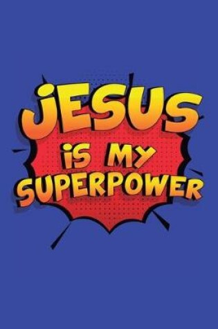 Cover of Jesus Is My Superpower