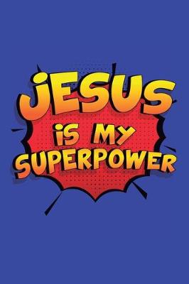 Book cover for Jesus Is My Superpower