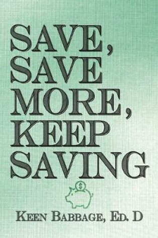 Cover of Save, Save More, Keep Saving