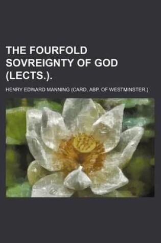 Cover of The Fourfold Sovreignty of God (Lects.).