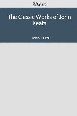 Book cover for The Classic Works of John Keats