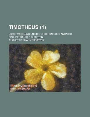 Book cover for Timotheus; Zur Erweckung Und Beforderung Der Andacht Nachdenkender Christen (1 )