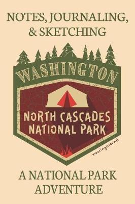 Book cover for Notes Journaling & Sketching Washington North Cascades National Park