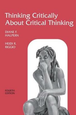 Cover of Thinking Critically about Critical Thinking: A Workbook to Accompany Halpern's Thought & Knowledge