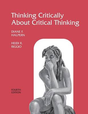 Book cover for Thinking Critically about Critical Thinking: A Workbook to Accompany Halpern's Thought & Knowledge