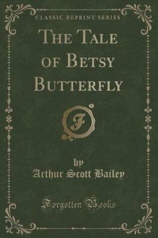 Cover of The Tale of Betsy Butterfly (Classic Reprint)