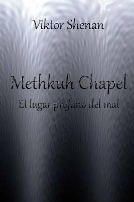 Book cover for Methkuh Chapel - El Lugar Profano del Mal