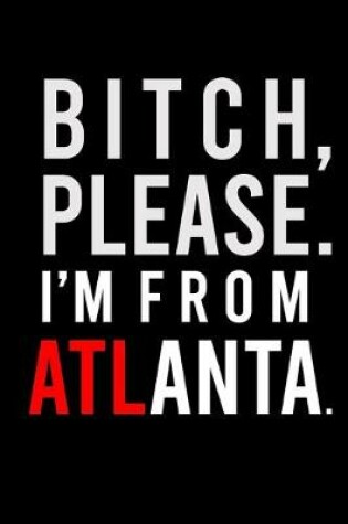 Cover of B*tch Please. I'm from Atlanta.