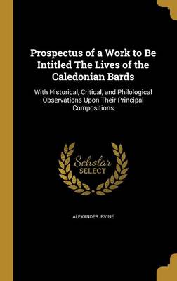 Book cover for Prospectus of a Work to Be Intitled the Lives of the Caledonian Bards