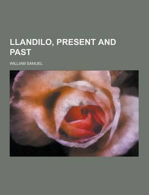 Book cover for Llandilo, Present and Past