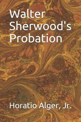 Book cover for Walter Sherwood's Probation