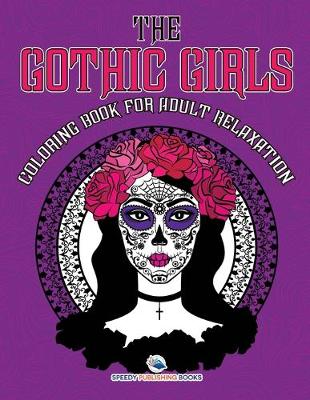 Book cover for The Gothic Girls Coloring Book for Adult Relaxation