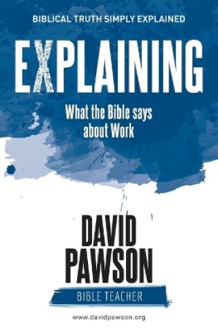 Cover of EXPLAINING What the Bible says about Work