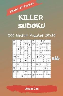 Book cover for Master of Puzzles - Killer Sudoku 200 Medium Puzzles 10x10 Vol. 16