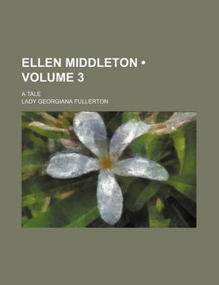 Book cover for Ellen Middleton (Volume 3); A Tale