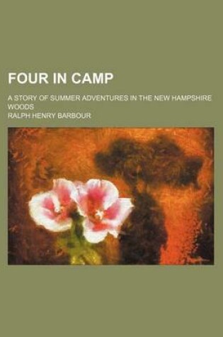 Cover of Four in Camp; A Story of Summer Adventures in the New Hampshire Woods