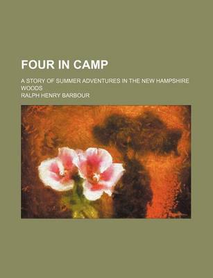 Cover of Four in Camp; A Story of Summer Adventures in the New Hampshire Woods