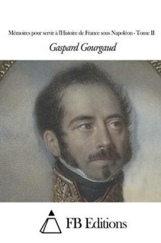 Cover of Memoires pour servir a l'Histoire de France sous Napoleon - Tome II