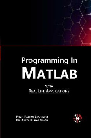 Cover of Programming In Matlab With Real Life Applications