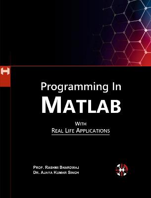 Book cover for Programming In Matlab With Real Life Applications