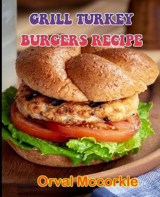 Book cover for Grill Turkey Burgers Recipe