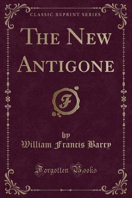 Book cover for The New Antigone (Classic Reprint)