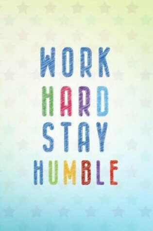 Cover of Work Hard Stay Humble