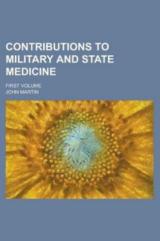 Cover of Contributions to Military and State Medicine; First Volume