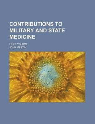 Book cover for Contributions to Military and State Medicine; First Volume