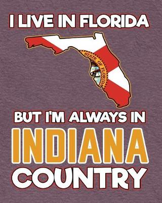 Book cover for I Live in Florida But I'm Always in Indiana Country