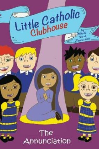 Cover of Little Catholic Clubhouse & the Annunciation