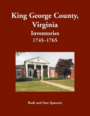 Book cover for King George County, Virginia Inventories, 1745-1765